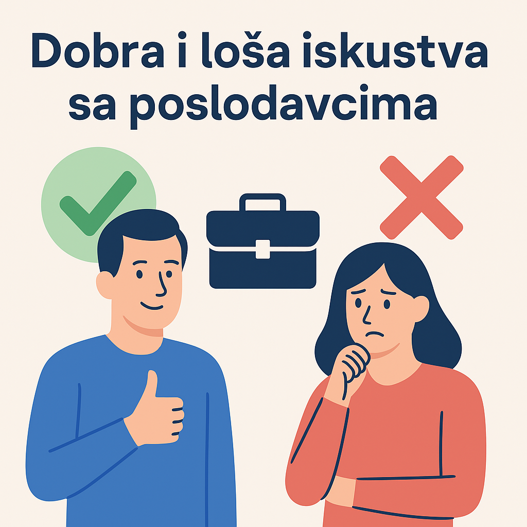 Dobra i loša iskustva sa poslodavcima Dobra i loša iskustva sa poslodavcima